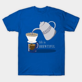 Life is Brewtiful T-Shirt